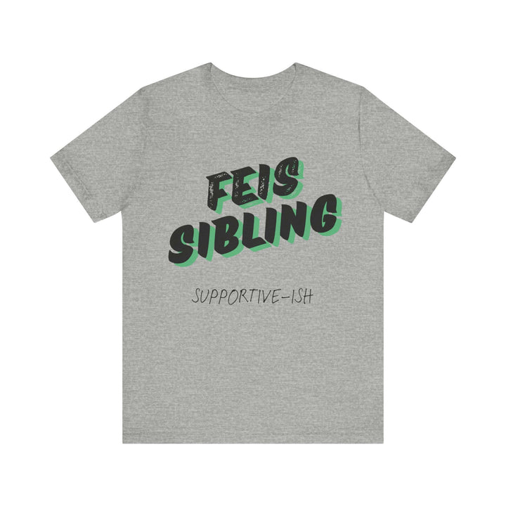 Feis Sibling Adult Unisex TeeT-ShirtCotton,Crew neck,Dance Rehearsal Tee,DTG,Feis Buddie,Feis Sibling,Feis Sister,Gift For Irish Dance,Irish Dance Lover,Irish Dance T Shirt,Irish Dance Team,Irish Dancer Gifts,Irish Dancer Shirts,Irish Lover Shirt,Irish St